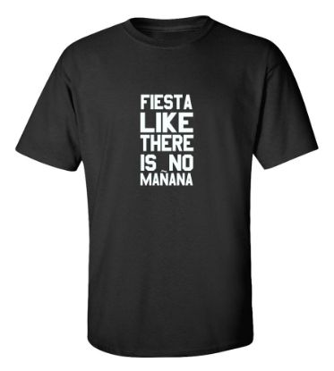 Picture of Fiesta Like There Is No Mañana T-Shirt