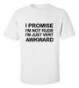 Picture of I Promise I'M Not Rude I'M Just Very Awkward T-Shirt