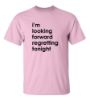 Picture of I'm Looking Forward Regretting Tonight T-Shirt