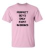 Picture of Perfect Boys Only Exists In Books T-Shirt