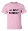 Picture of All Sweat No Regret T-Shirt