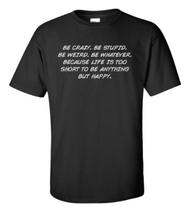 Picture of Be Crazy. Be Stupid. Be Weird. Be Whatever T-shirt