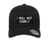 Picture of I Will Not Comply Embroidered Patch Flexfit Hat