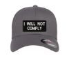 Picture of I Will Not Comply Embroidered Patch Flexfit Hat