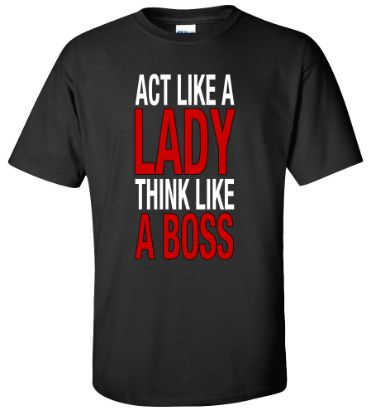 Picture of Act Like a Lady Think Like A Boss T-shirt