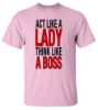 Picture of Act Like a Lady Think Like A Boss T-shirt