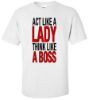 Picture of Act Like a Lady Think Like A Boss T-shirt