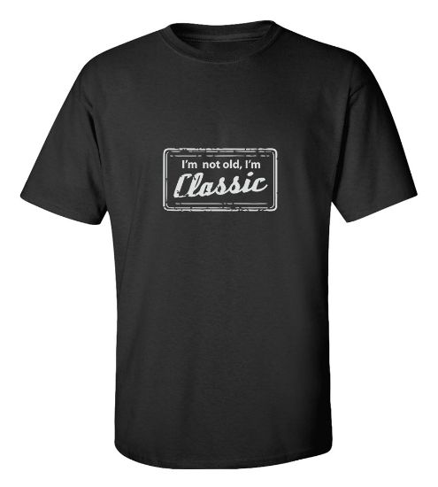 Picture of I'm Not Old I'm Classic T-shirt