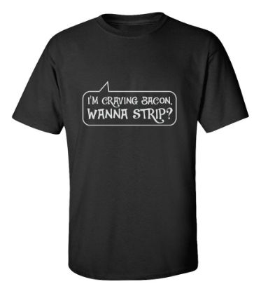 Picture of Im Craving Bacon Wanna Strip T-shirt