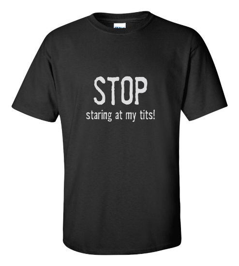 Picture of Stop Staring at My Tits! T-shirt