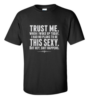 Picture of Trust Me This Sexy Funny T-Shirt