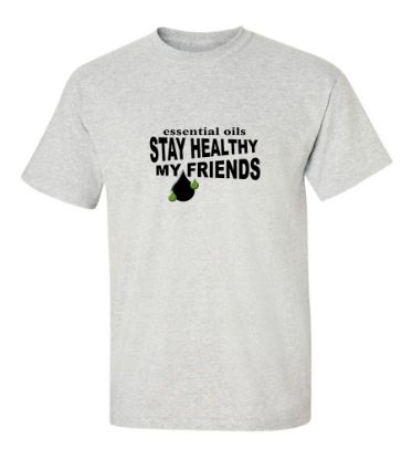 Picture of Essential Oils Stay Healthy My Friends T-Shirt