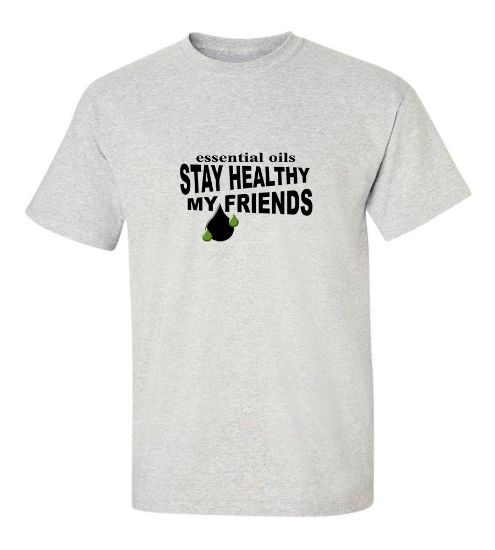 Picture of Essential Oils Stay Healthy My Friends T-Shirt