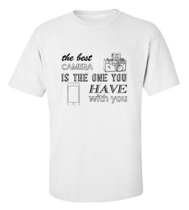 Picture of The Best Camera Is The One You Have With You T-Shirt