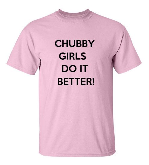 Picture of Chubby Girls Do It Better T-shirt