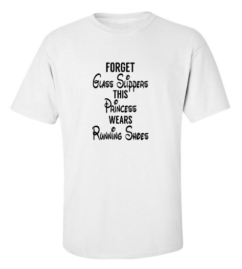 Picture of Forget Glass Slippers This Princess Wears Running Shoes T-Shirt