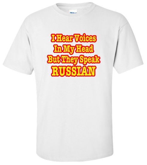 Picture of I Hear Voices In My Head But They Speak Russian T-shirt