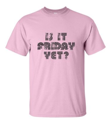 Picture of Is It Friday Yet T-shirt