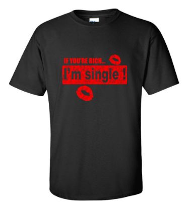 Picture of If You're Rich I'm Single T-shirt