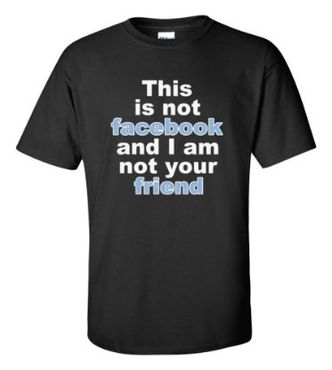 Picture of This Is Not Facebook and I am Not Your Friend T-shirt