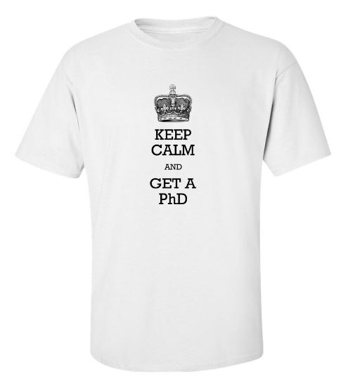 Picture of Keep Calm And Get A PhD T-Shirt