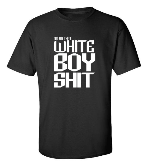 Picture of I'm On That White Boy Shit T-Shirt