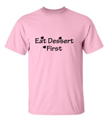 Picture of Eat Dessert First T-Shirt