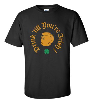 Picture of Saint Patrick's Day Drink 'till You're Irish T-Shirt