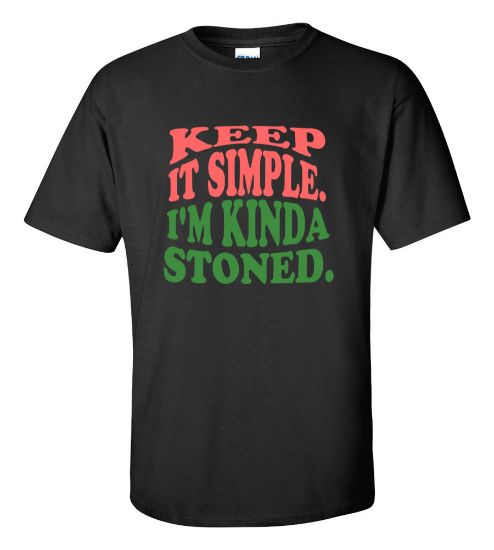 Picture of Keep It Simple I'm Kinda Stoned T-shirt