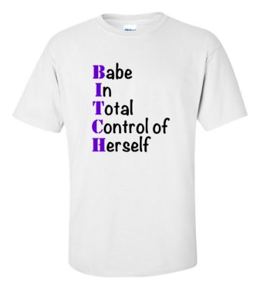 Picture of Bitch Babe In Total Control of Herself T-shirt