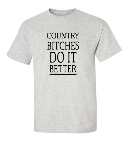 Picture of Country Bitches Do It Better T-Shirt
