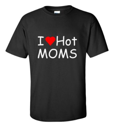 Picture of I Love Hot Moms T-Shirt