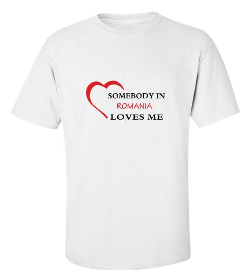Picture of Somebody in Romania Loves Me T-shirt