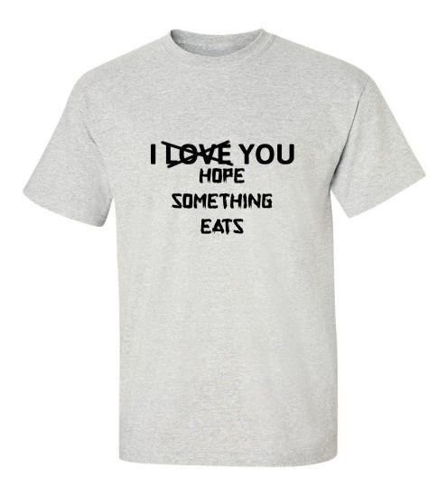 Picture of I Love Hope Something Eats U T-Shirt
