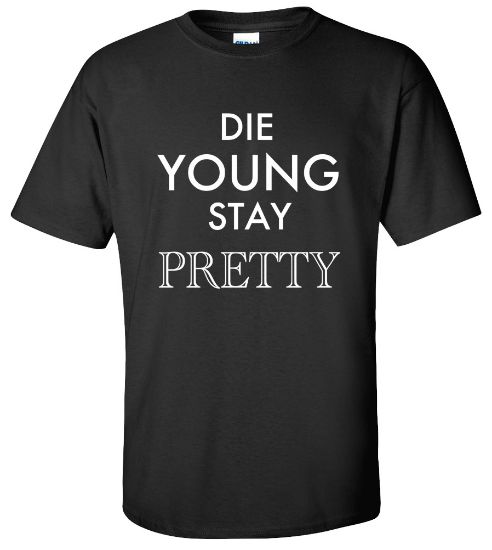 Picture of Die Young Stay Pretty T-shirt