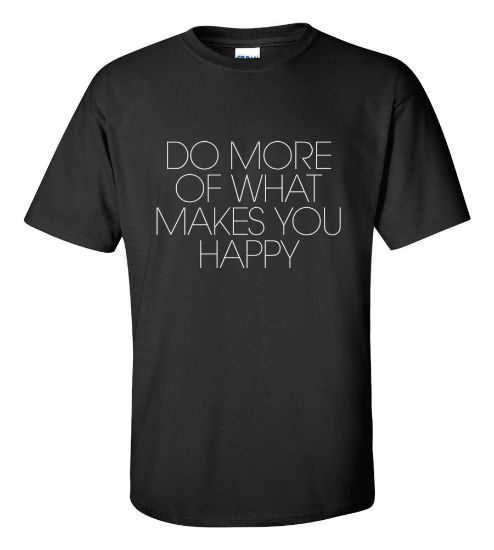 Picture of Do More Of What Makes You Happy T-shirt