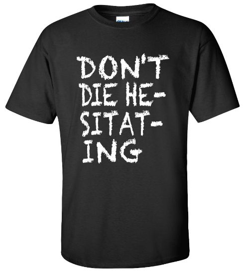 Picture of Don't Die Hesitating T-shirt