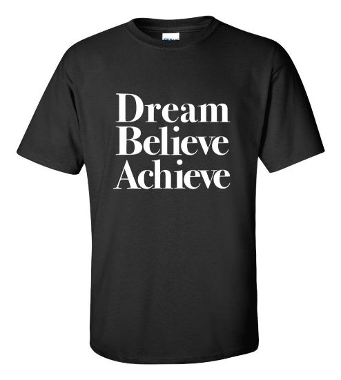 Picture of Dream Believe Achieve Motivation T-shirt