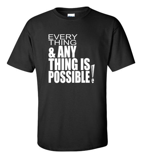 Picture of Every Thing & Any Thing Is Possible T-shirt