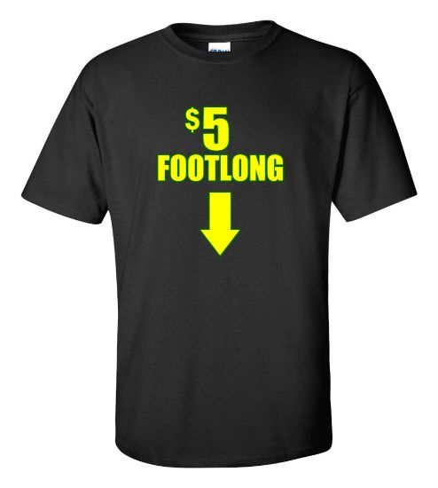 Picture of $5 (Five Dollar) Footlong T-shirt