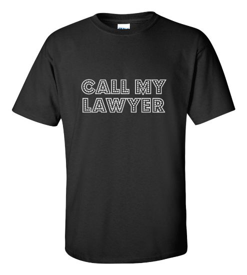 Picture of Call My Lawyer T-shirt New College Funny
