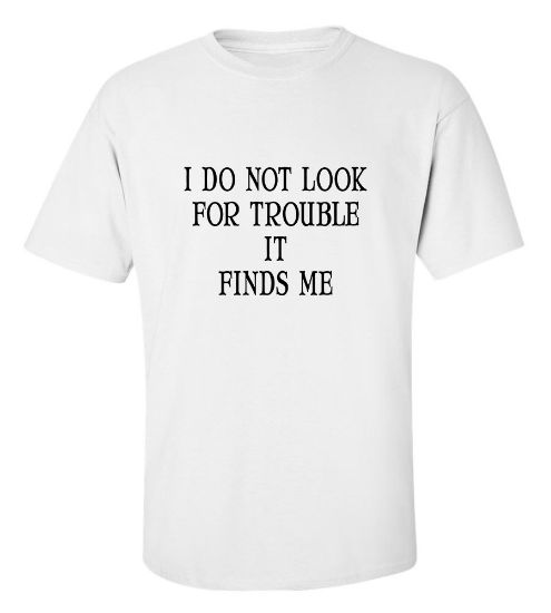 Picture of Trouble Finds Me T-shirt