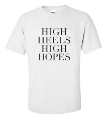 Picture of High Heels High Hopes T-shirt