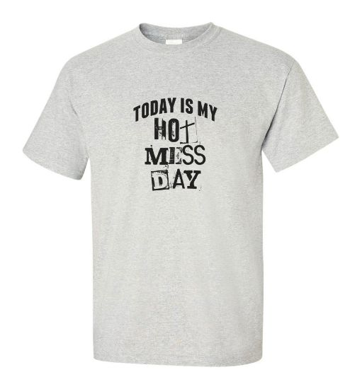 Picture of Today Is My Hot Mess Day T-shirt