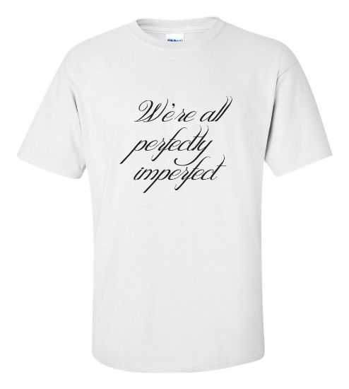 Picture of We're All Perfectly Imperfect T-shirt