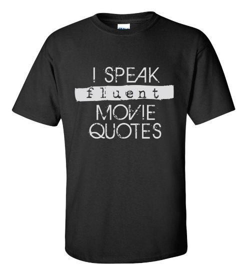 Picture of I Speak Fluent Movie Quotes T-shirt