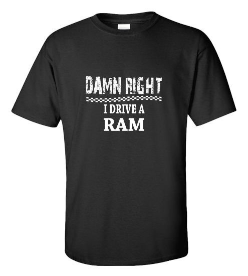 Picture of Damn Right I Drive A Ram T-shir