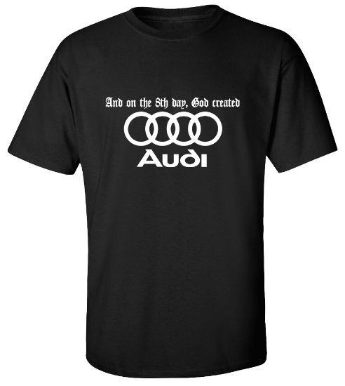 Picture of And On The 8th Day, God Created Audi T-shirt