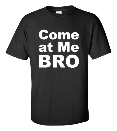 Picture of Come at Me BRO T-shirt