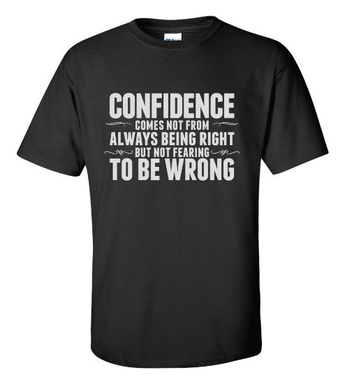 Picture of Confidence Comes Not From… T-shirt